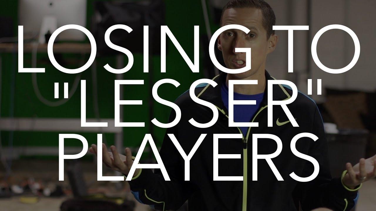 Losing to "Lesser" Players