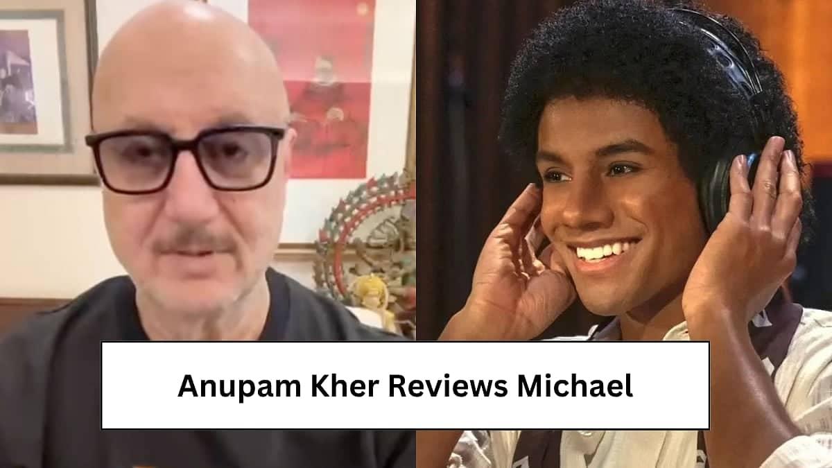Anupam Kher Declares 'Michael' a Masterpiece, Critics Miss Out