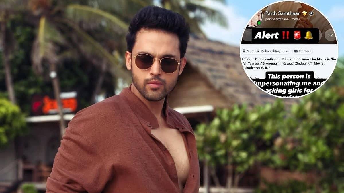 Parth Samthaan Ki Fake Snapchat Warning: Report Karo Bhai!
