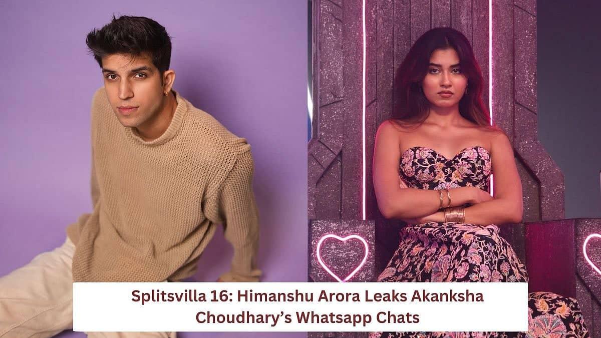 Himanshu and Akanksha: WhatsApp Showdown in Splitsvilla 16!