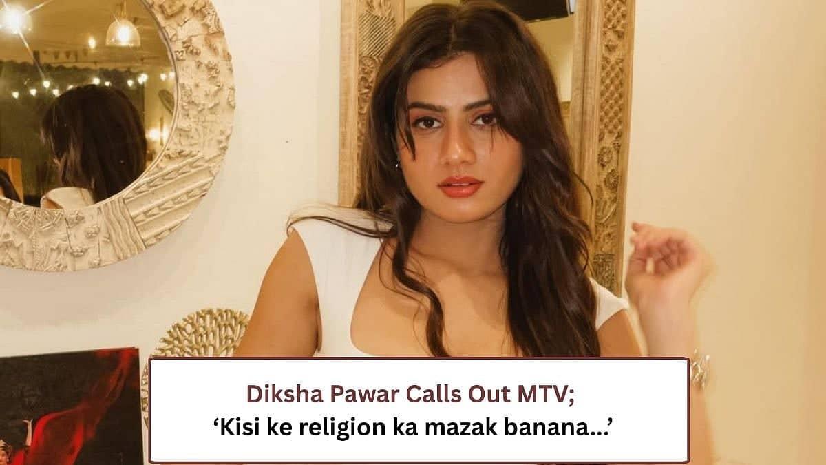 Diksha Pawar Calls Out MTV for Editing Drama on Splitsvilla